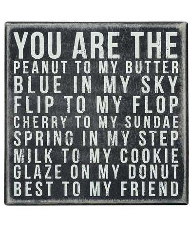 You Are the Peanut to my Butter Wooden Sign